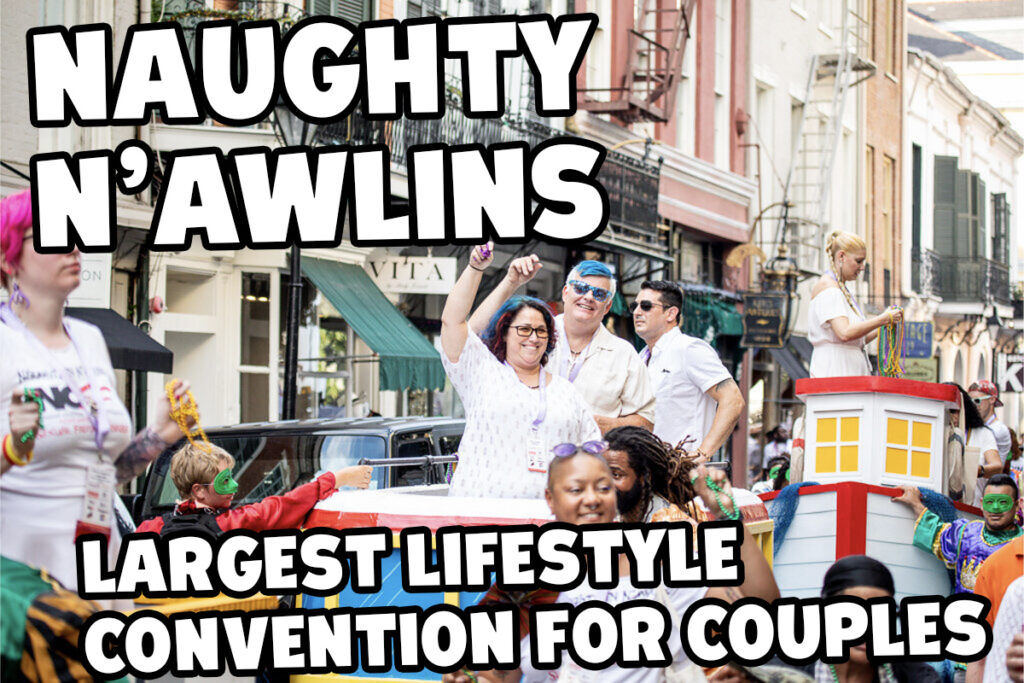 Join Kelly and Greg in New Orleans July 6-10 for Naughty N’awlins 2022, four days and nights worth of seminars, workshops, and parties.